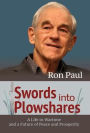 Swords into Plowshares: A Life in Wartime and a Future of Peace and Prosperity