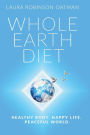 Whole Earth Diet: : Healthy Body. Happy Life. Peaceful World.
