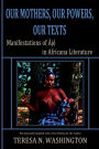 Our Mothers, Our Powers, Our Texts: Manifestations of Aje in Africana Literature