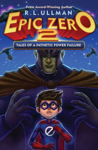 Title: Epic Zero 2: Tales of a Pathetic Power Failure, Author: R L Ullman