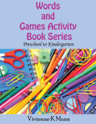 Title: Words and Games Activity Book Series: Preschool to Kindergarten, Author: Vivienne K Munn