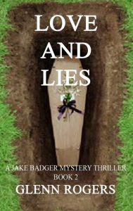 Title: Love and Lies: A Jake Badger Mystery Book 2, Author: Glenn Rogers