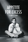Appetite for Excess, a Chef's Story