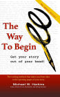 The Way to Begin: Get your story out of your head