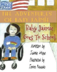 Title: The Adventures of Baby Jaimie: Baby Jaimie Goes to School, Author: Jenine Navedo