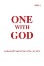 One With God: Awakening Through the Voice of the Holy Spirit - Book 2