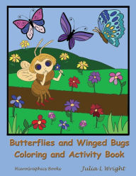 Title: Butterflies and Winged Bugs Coloring and Activity Book: Coloring Pages, Mazes, Word Searches and More!, Author: Julia L Wright