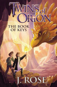 Title: Twins of Orion: The Book of Keys, Author: J Rose