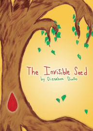 Title: The Invisible Seed, Author: Dienabou Diallo