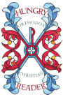 Hungry Orthodox Christian Reader