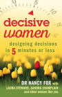 Decisive Women: Designing Decisions in 5 Minutes or Less