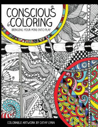 Title: Conscious Coloring: Bringing Your Mind into Play, Author: Cathy Lynn