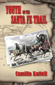 Title: Youth on the Santa Fe Trail, Author: Camilla Kattell