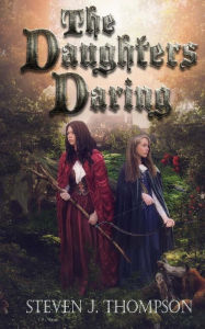 Title: The Daughters Daring, Author: Steven J Thompson