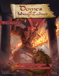Title: Fate of the Forebears, Part 1: Domes of Ishaq-Zahur (5E), Author: Jonathan Kelly