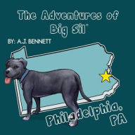 Title: The Adventures of Big Sil Philadelphia, PA: Children's Book / Picture Book, Author: A J Bennett