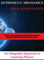AP PHYSICS C: MECHANICS: An Integrated Approach to Learning Physics