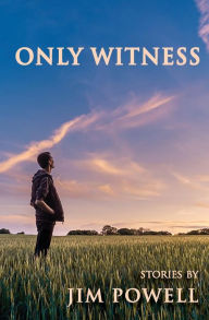 Title: Only Witness, Author: Jim Powell