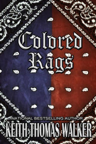 Title: Colored Rags, Author: Keith Thomas Walker