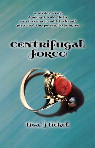 Title: Centrifugal Force, Author: Lisa J Lickel