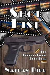 Title: Shot List - The Douglas Files: Book Four, Author: Nathan Birr