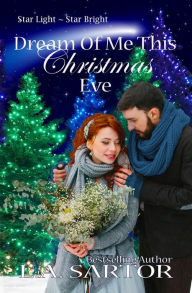 Title: Dream Of Me This Christmas Eve, Author: L a Sartor