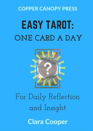 Title: Easy Tarot: One Card a Day for Reflection and Insight, Author: Clara Cooper