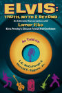 Elvis: Truth, Myth & Beyond: An Intimate Conversation With Lamar Fike, Elvis' Closest Friend & Confidant