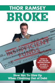 Title: Broke: How Not to Give Up When Climbing Out of Debt, Author: Thor Ramsey