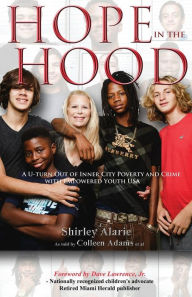 Title: Hope in the Hood: A U-turn Out of Inner City Poverty and Crime with Empowered Youth USA, Author: Shirley Alarie