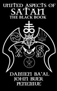 Title: United Aspects of Satan: The Black Book, Author: Damien Ba'al