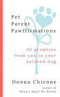 Pet Parent Pawffirmations: 30 Promises from You to Your Beloved Dog