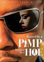 Raised by a Pimp, Birthed by a Hoe
