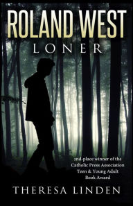 Title: Roland West, Loner, Author: Theresa A Linden