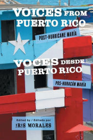 Title: Voices from Puerto Rico / Voces desde Puerto Rico: Post-Hurricane Maria / pos-huracan Maria, Author: Iris Morales