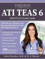 ATI TEAS 6 Essentials Study Guide: TEAS Review Manual and Practice Questions for the ATI TEAS Version 6