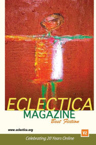 Title: Eclectica Magazine Best Fiction V2: Celebrating 20 Years Online, Author: Tom Dooley