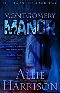 Title: Montgomery Manor, Author: Allie Harrison