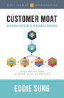 Customer Moat: Unveiling the Secrets of Business Strategy
