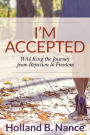 I'm Accepted: WALKing the Journey from Rejection to Freedom