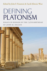 Title: Defining Plationism: Essays in Honor of the 75th Birthday of John M. Dillon, Author: John F Finamore