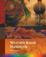 Title: Weather Radar Handbook, 1st Ed., Color, Author: Tim Vasquez