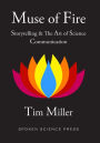 Muse of Fire: Storytelling & The Art of Science Communication