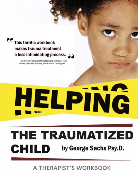 Helping The Traumatized Child: A Workbook For Therapists (Helpful Materials To Support Therapists Using TFCBT: Trauma-Focused Cognitive Behavioral Therapy. Comes with FREE digital download of the book.)