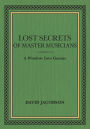 Lost Secrets of Master Musicians: A Window Into Genius