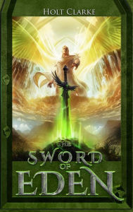 Title: The Sword Of Eden, Author: Holt Clarke