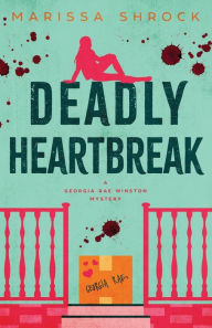 Title: Deadly Heartbreak, Author: Marissa Shrock