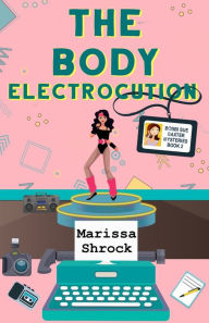 Title: The Body Electrocution, Author: Marissa Shrock