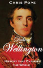 The Duke of Wellington: History that Changed the World