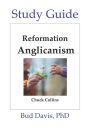 Reformation Anglicanism - The Study Guide: Biblical - Generous - Beautiful